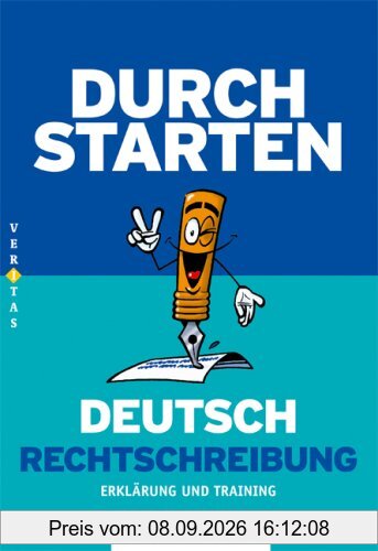 Durchstarten Deutsch Rechtschreibung - Erklärung und Training: Übungsbuch mit Lösungen