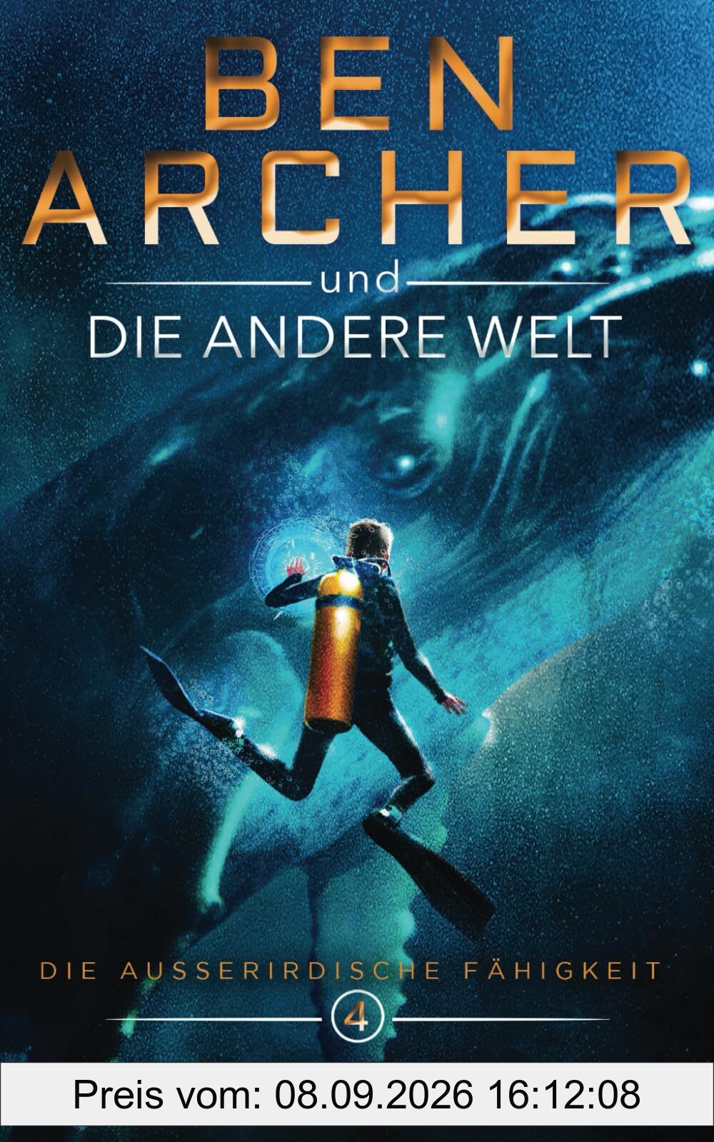 Ben Archer und die Andere Welt: (Die Außerirdische Fähigkeit, Band 4)