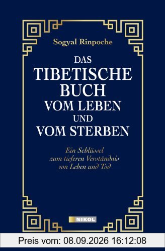 Das tibetische Buch vom Leben und vom Sterben: Ein Schlüssel zum tieferen Verständnis von Leben und Tod