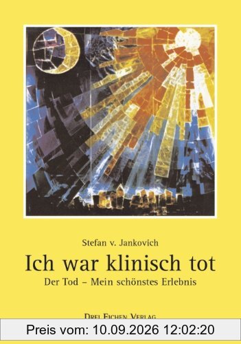 Ich war klinisch tot: Der Tod - mein schönstes Erlebnis