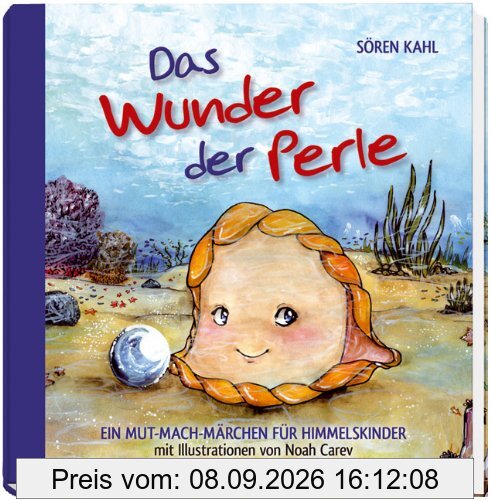 Das Wunder der Perle: Ein Mut-Mach-Märchen für Himmelskinder