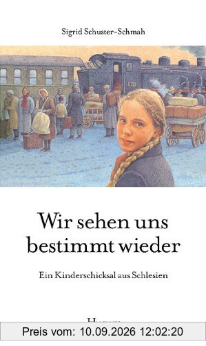 Wir sehen uns bestimmt wieder: Ein Kinderschicksal aus Schlesien