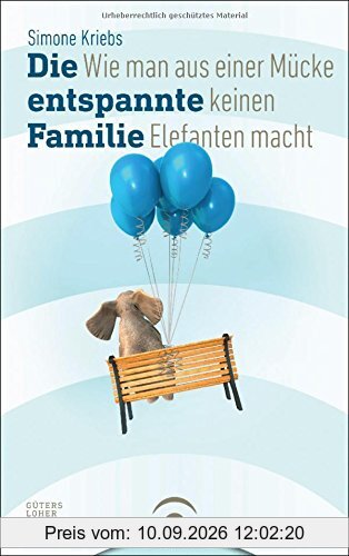 Die entspannte Familie: Wie man aus einer Mücke keinen Elefanten macht
