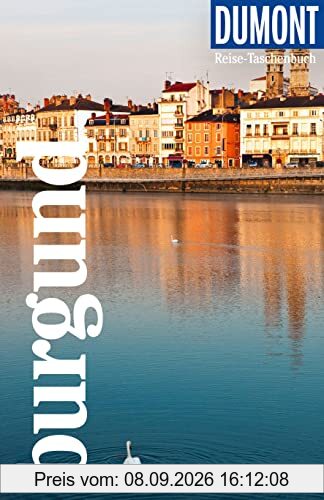 DuMont Reise-Taschenbuch Burgund: Reiseführer plus Reisekarte. Mit individuellen Autorentipps und vielen Touren.