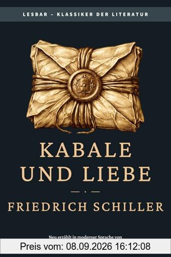 Friedrich Schiller - Kabale und Liebe: LesBar - Weil Klassiker nicht kompliziert sein müssen (LesBar - neu erzählt in moderner Sprache)