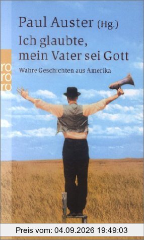 Ich glaubte, mein Vater sei Gott: Wahre Geschichten aus Amerika
