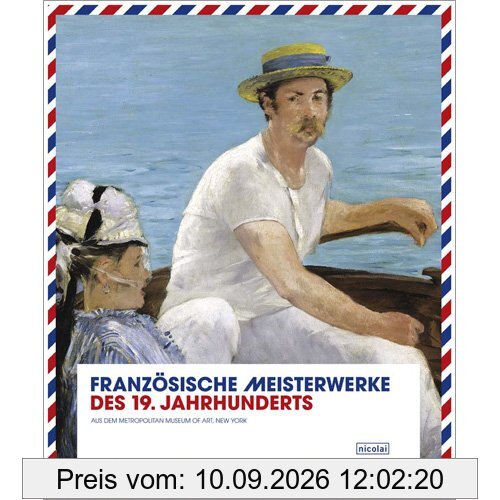 Französische Meisterwerke des 19. Jahrhunderts: Aus dem Metropolitan Museum of Art, New York. Ausstellung in der Nationalgalerie Berlin, 1.6 - 7.10. 2007
