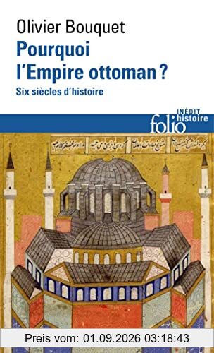 Pourquoi l'Empire ottoman ? : six siècles d'histoire
