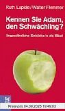 Kennen Sie Adam den Schwächling? Ungewöhnliche Einblicke in die Bibel
