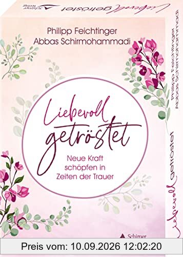 Liebevoll getröstet - Neue Kraft schöpfen in Zeiten der Trauer: 40 Karten mit Anleitung