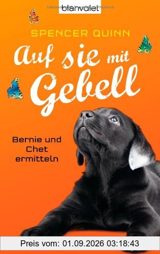 Auf sie mit Gebell: Bernie und Chet ermitteln - Roman