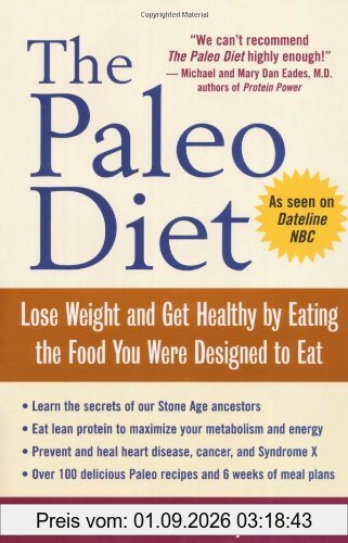 The Paleo Diet: Lose Weight and Get Healthy by Eating the Foods You Were Designed to Eat: Lose Weight and Get Healthy by Eating the Food You Were Designed to Eat