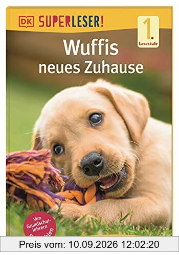 SUPERLESER! Wuffis neues Zuhause: 1. Lesestufe Sach-Geschichten für Leseanfänger