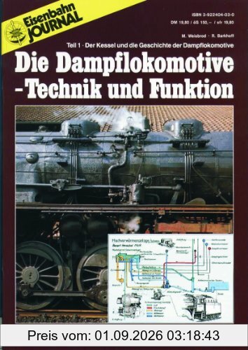 Die Dampflokomotive - Technik und Funktion - Teil 1 - Der Kessel und die Geschichte der Dampflokomotive - Eisenbahn Journal Archiv