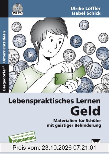 Lebenspraktisches Lernen: Geld: Materialien für Schüler mit geistiger Behinderung (5. bis 9. Klasse)