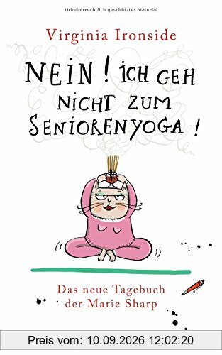 Nein! Ich geh nicht zum Seniorenyoga!: Das Tagebuch der Marie Sharp 4