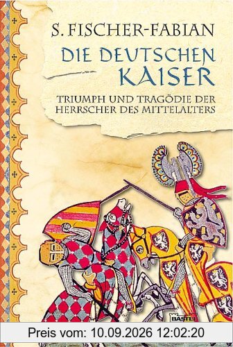 Die deutschen Kaiser: Triumph und Tragödie der Herrscher des Mittelalter: Triumph und Tragödie der Herrscher des Mittelalters