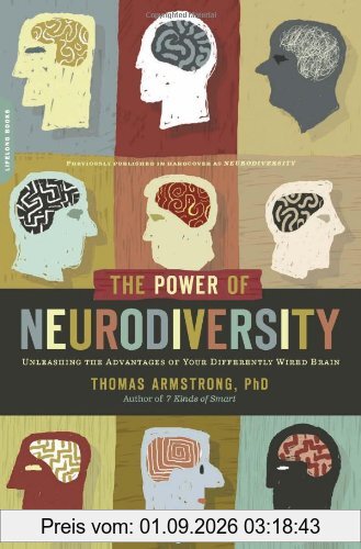 The Power of Neurodiversity: Unleashing the Advantages of Your Differently Wired Brain (published in hardcover as Neurodiversity)
