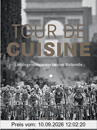 Tour de Cuisine: Lieblingsrezepte der besten Radprofis (Teubner Solitäre)