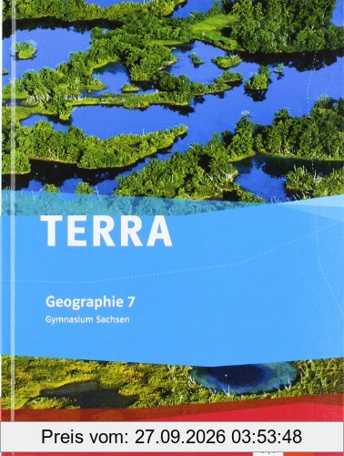 TERRA Geographie für Sachsen - Ausgabe für Gymnasien: TERRA Geographie für Sachsen. Ausgabe für Gymnasium. Schülerbuch 7. Klasse