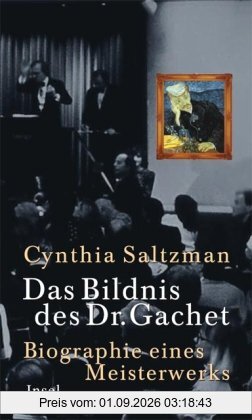 Das Bildnis des Dr. Gachet: Die Geschichte eines Meisterwerks