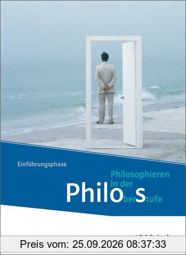 Philos - Philosophieren in der Oberstufe in Nordrhein-Westfalen u.a. - Neubearbeitung: Schülerband 1: Einführungsphase