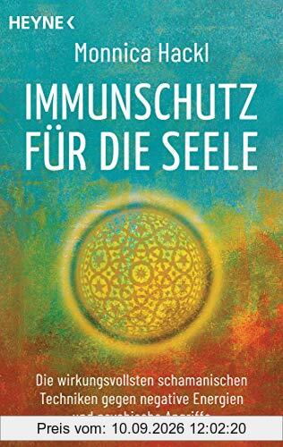 Immunschutz für die Seele: Die wirkungsvollsten schamanischen Techniken gegen negative Energien und psychische Angriffe