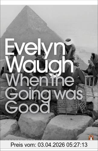 Evelyn Waugh When The Going Was Good (Penguin Modern Classics)