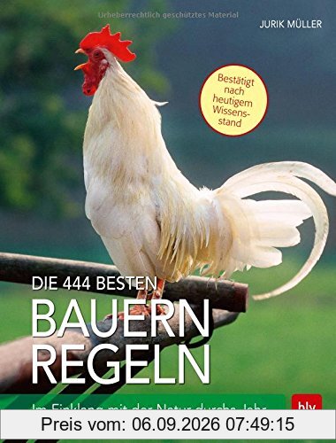 Die 444 besten Bauernregeln: Im Einklang mit der Natur durchs Jahr