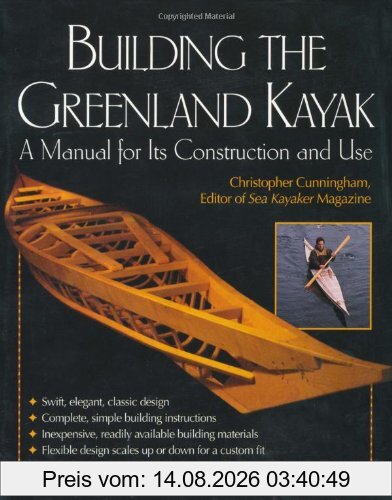 Christopher Cunningham Building The Greenland Kayak, A Manual For Its Construction And Use