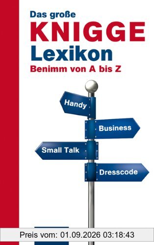 Das große Knigge Lexikon: Benimm von A-Z. Mit über 500 Stichwörter