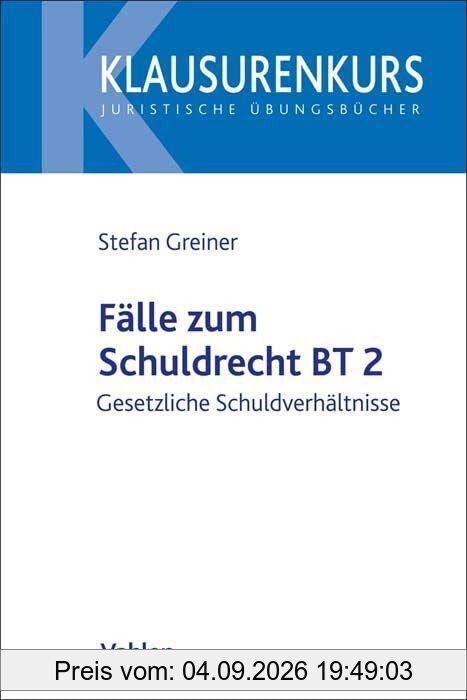 Fälle zum Schuldrecht BT 2: Gesetzliche Schuldverhältnisse (Klausurenkurs)