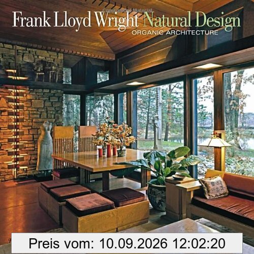 Frank Lloyd Wright: Natural Design, Organic Architecture: Lessons for Building Green from an American Original