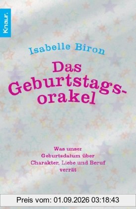 Das Geburtstagsorakel: Was unser Geburtsdatum über Charakter, Liebe und Beruf verrät
