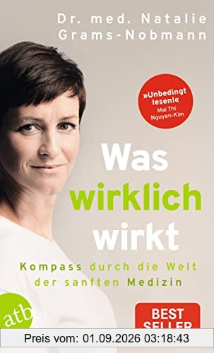 Was wirklich wirkt: Kompass durch die Welt der sanften Medizin