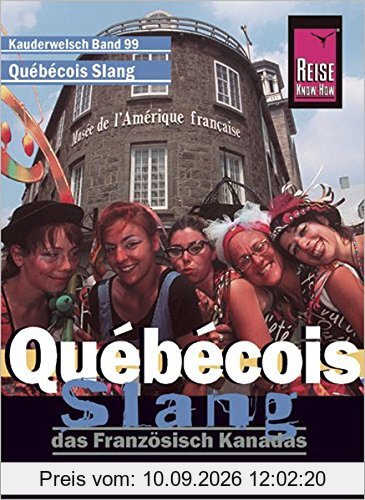 Reise Know-How Sprachführer Québécois Slang - das Französisch Kanadas: Kauderwelsch-Band 99