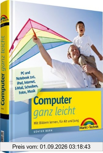 Computer ganz leicht - rundum den PC, komplett in Farbe: Mit Bildern lernen, für Alt und Jung (Sonstige Bücher M+T)