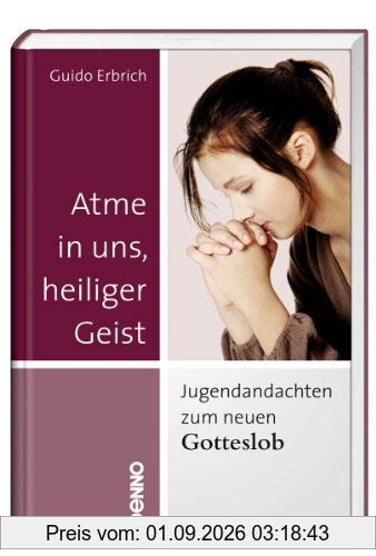 Atme in uns, Heiliger Geist: Jugendandachten zum neuen Gotteslob