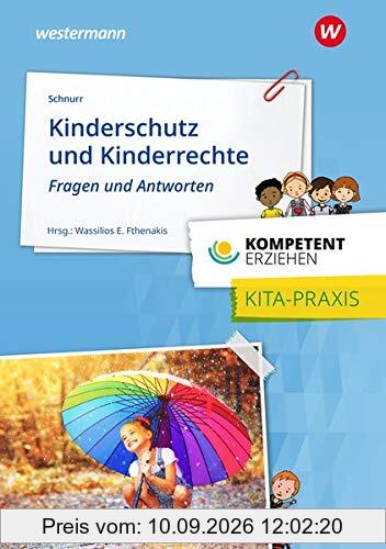 Kompetent erziehen: Kinderschutz und Kinderrechte - Fragen und Antworten: Praxisband