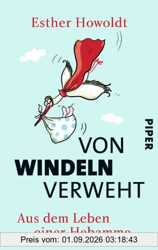 Von Windeln verweht: Aus dem Leben einer Hebamme