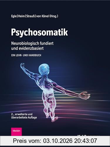 Psychosomatik - neurobiologisch fundiert und evidenzbasiert: Ein Lehr- und Handbuch
