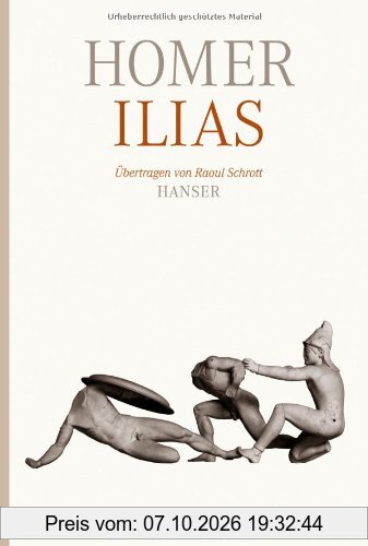 Ilias: Übertragen von Raoul Schrott