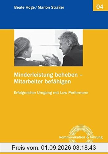 Minderleistung beheben - Mitarbeiter befähigen: Erfolgreicher Umgang mit Low Performern