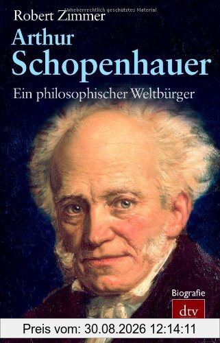 Arthur Schopenhauer: Ein philosophischer Weltbürger Biografie