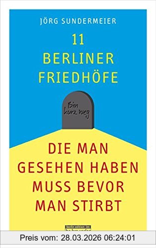Jörg Sundermeier 11 Berliner Friedhöfe, Die Man Gesehen Haben Muss, Bevor Man Stirbt