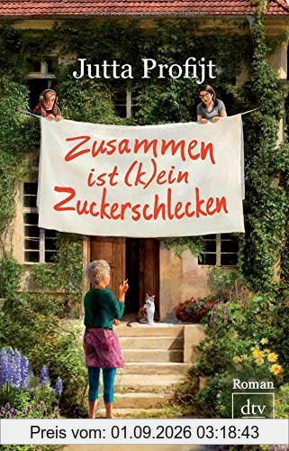 Zusammen ist kein Zuckerschlecken: Roman