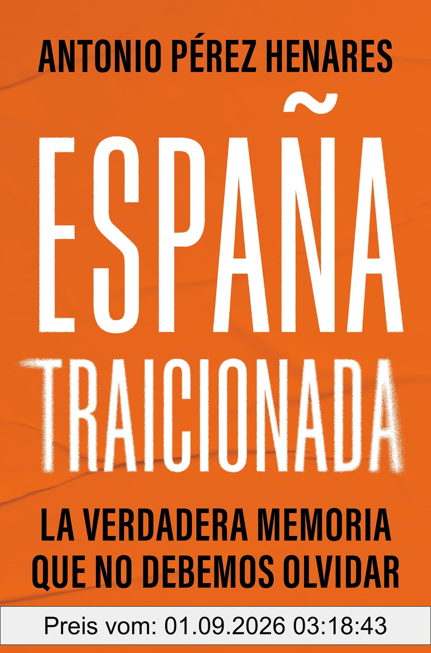 España traicionada: La verdadera memoria que no debemos olvidar