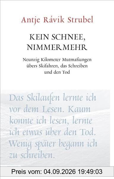 Kein Schnee, nimmermehr: Neunzig Kilometer Mutmaßungen übers Skifahren, das Schreiben und den Tod (Unruhe bewahren)