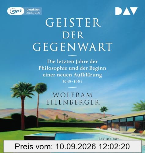 Geister der Gegenwart. Die letzten Jahre der Philosophie und der Beginn einer neuen Aufklärung 1948–1984: Ungekürzte Lesung mit Frank Arnold (2 mp3-CDs)