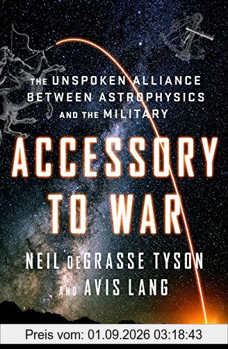 Accessory to War: The Unspoken Alliance Between Astrophysics and the Military